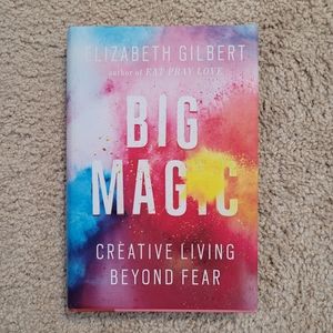 Big Magic Creative Living Beyond Fear by Elizabeth Gilbert Hardcover